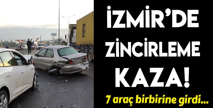 İzmir’deki zincirleme trafik kazasında 7 araçta hasar oluştu