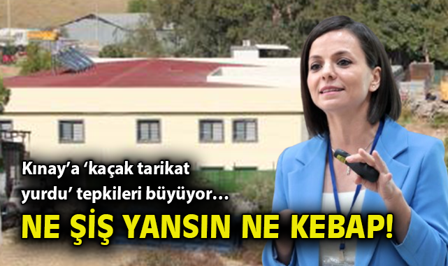 Kınay’a ‘kaçak tarikat yurdu’ tepkileri büyüyor… Ne şiş yansın ne kebap! – Gündem